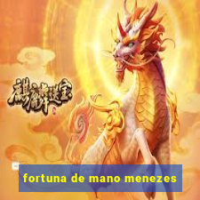 fortuna de mano menezes